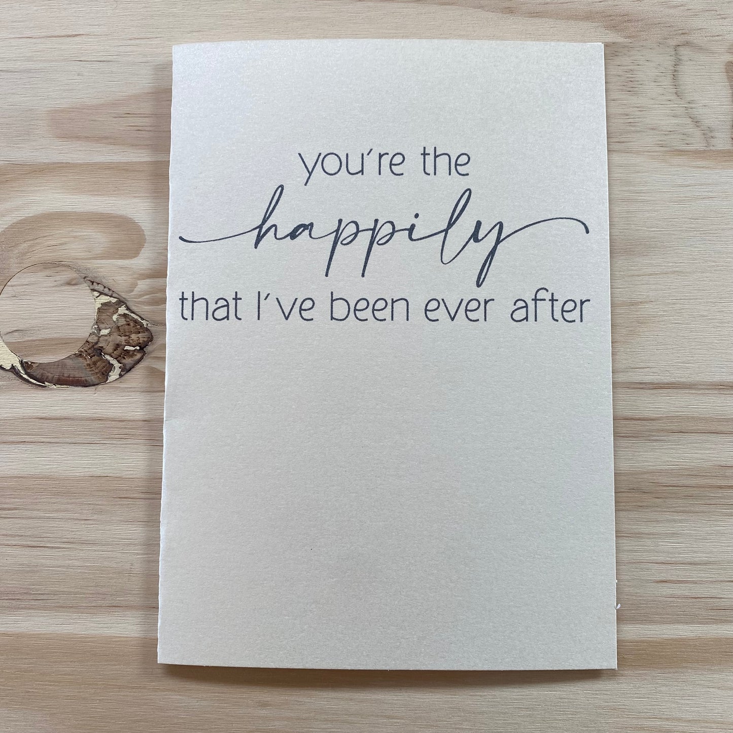 "You're the Happily That I've Been Ever After" Card