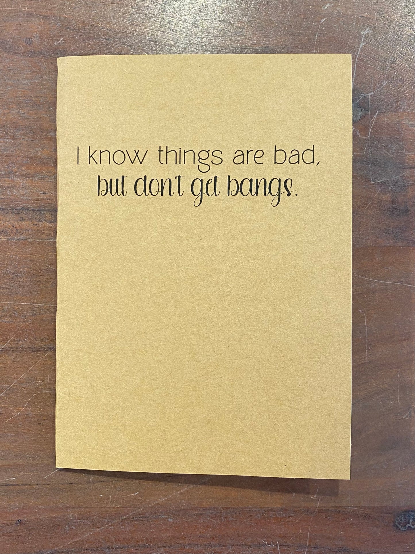 "I Know Things Are Bad" Card