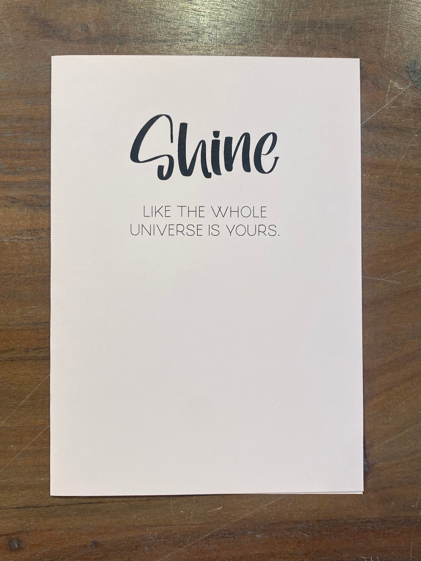 "Shine Like the Whole Universe is Yours" Card