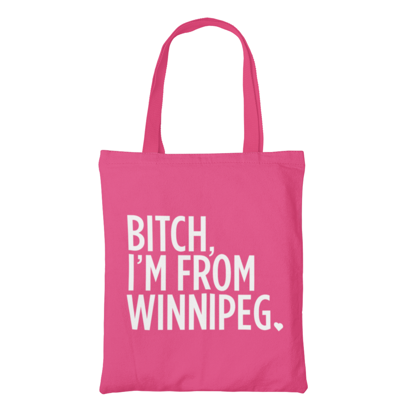 Bitch, I'm From Winnipeg Tote | White on Pink