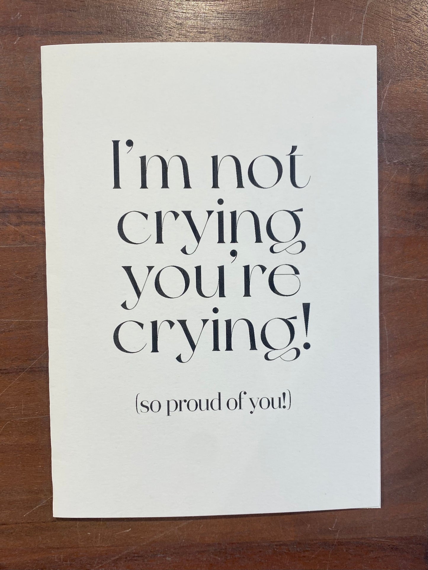 "I'm Not Crying, You're Crying" Card