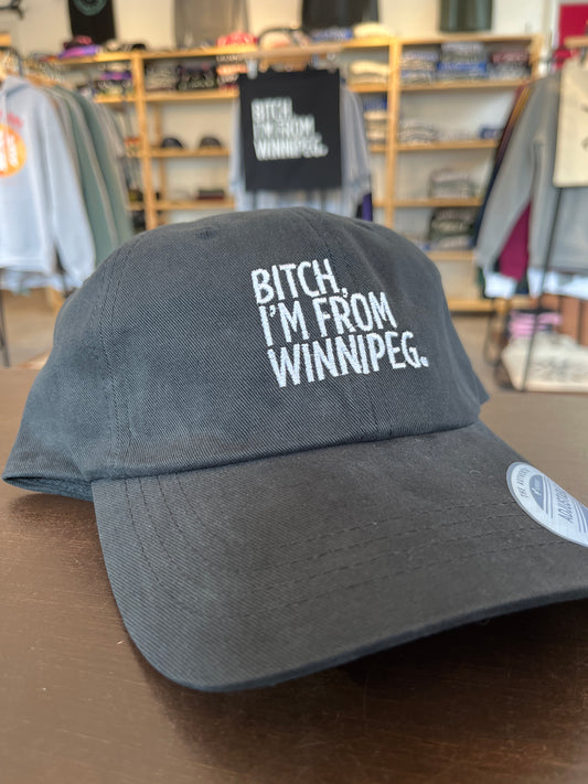 Bitch, I'm From Winnipeg Dad Hat | White on Black