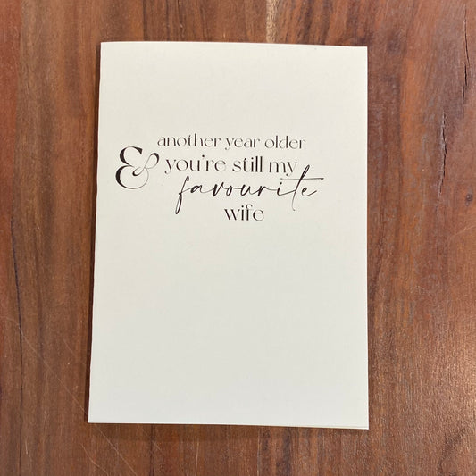 "Another Year Older and You're Still My Favourite Wife" Card