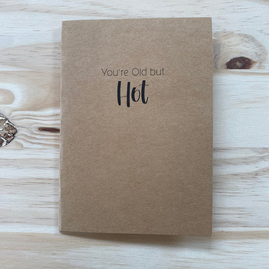 "You're Old But Hot" Card