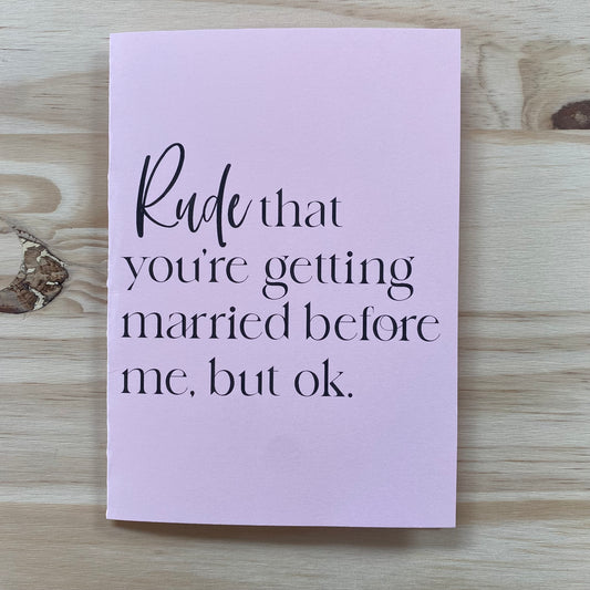 "Rude That You're Getting Married Before Me" Card