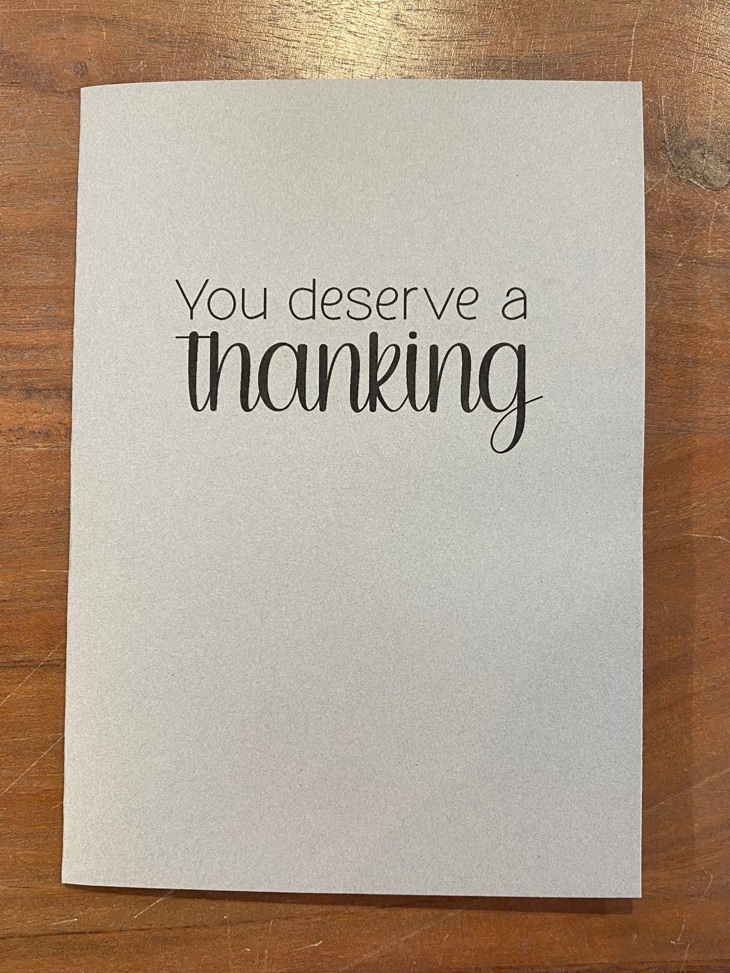 "You Deserve a Thanking" Card