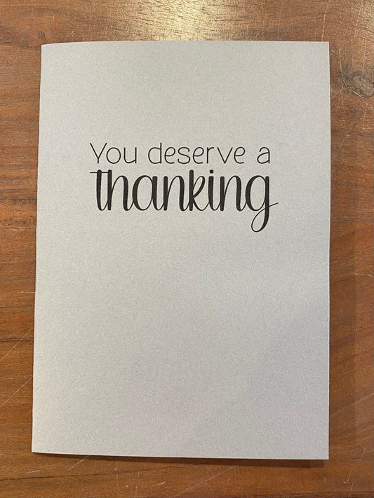 "You Deserve a Thanking" Card