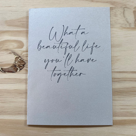 "What a Beautiful Life You'll Have Together" Card