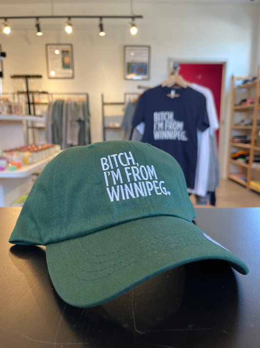 Bitch, I'm From Winnipeg Dad Hat | White on Forest