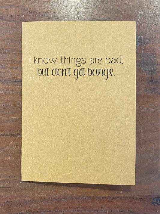 "I Know Things Are Bad" Card