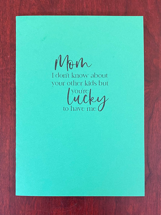 “You’re Lucky to Have Me” Card