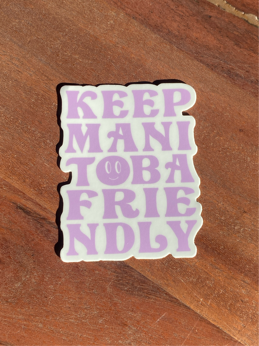 Keep Manitoba Friendly Sticker