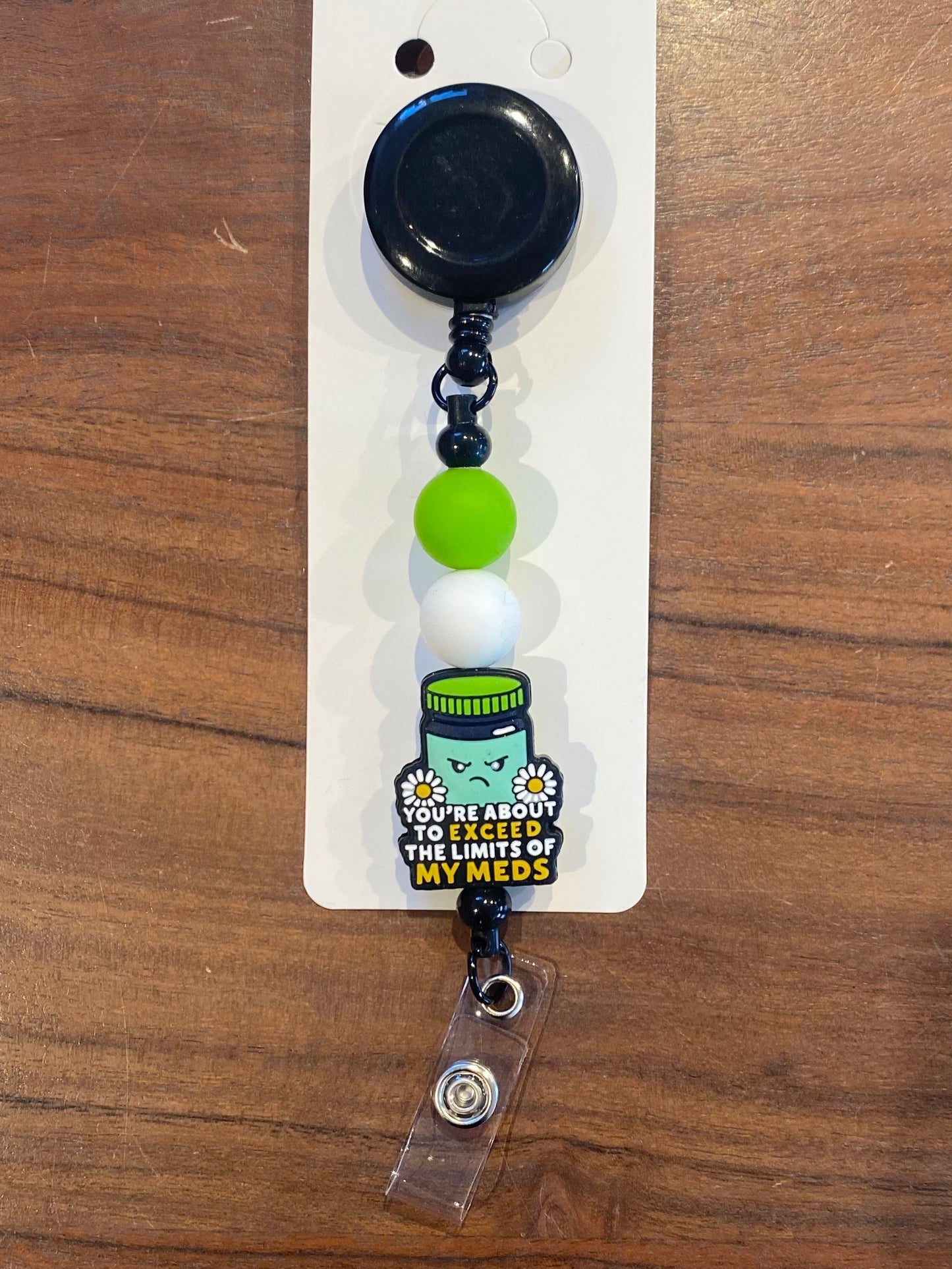 "You're About to Exceed the Limits of My Meds" Badge Holder