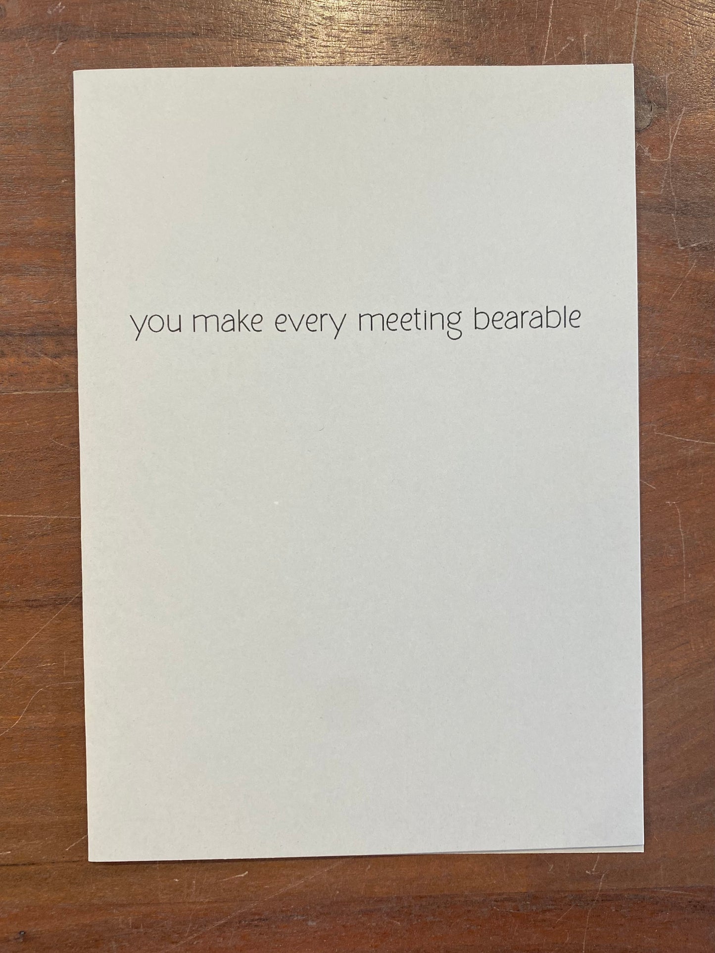 "You Make Every Meeting Bearable" Card