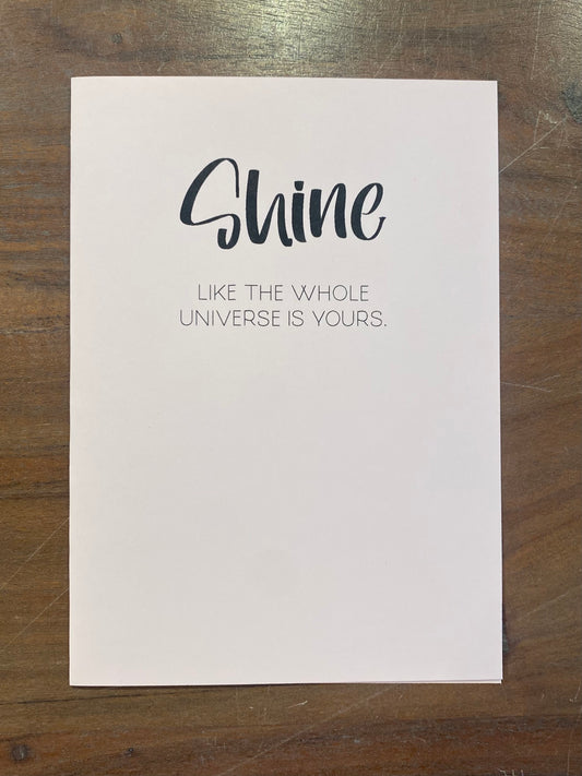 "Shine Like the Whole Universe is Yours" Card