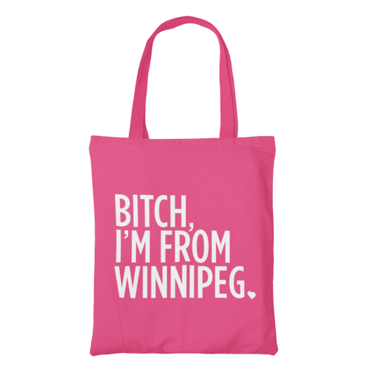 Bitch, I'm From Winnipeg Tote | White on Pink