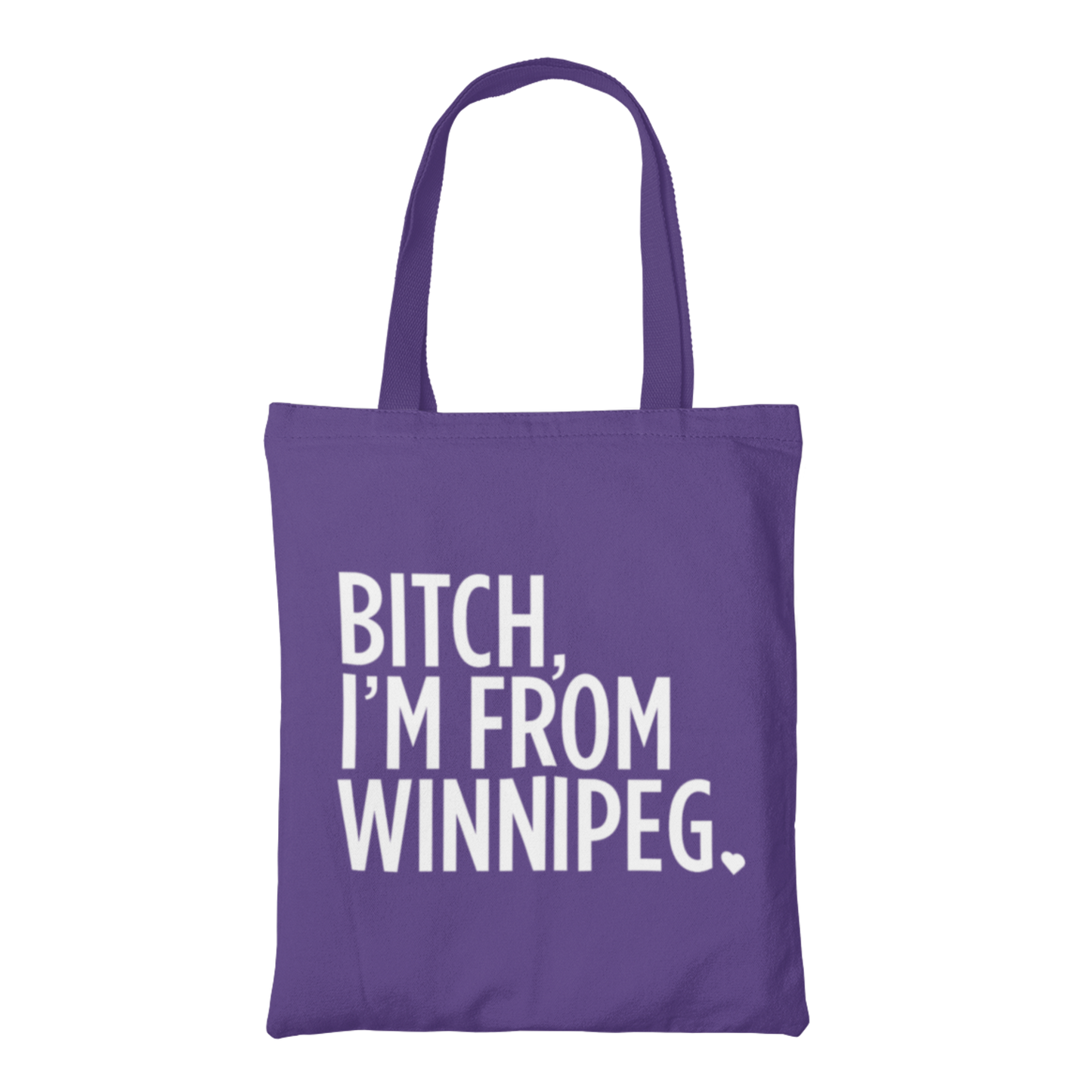 Bitch, I'm From Winnipeg Tote | White on Purple