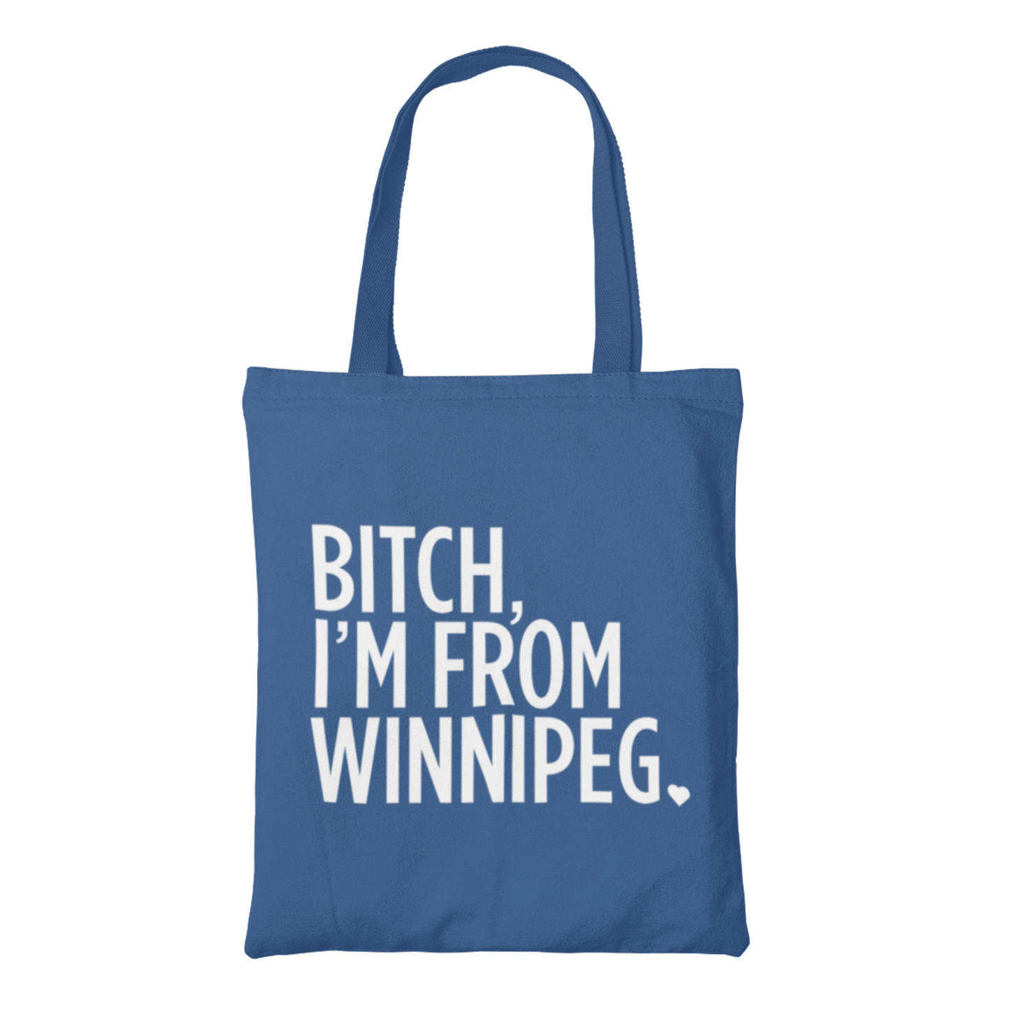 Bitch, I'm From Winnipeg Tote | White on Royal