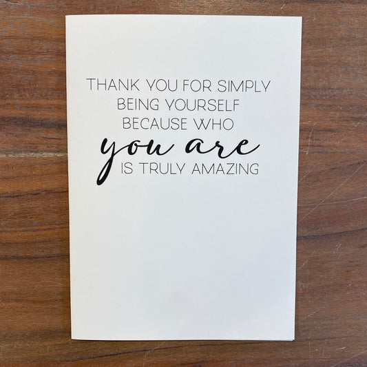"Thank You For Simply Being Yourself" Card