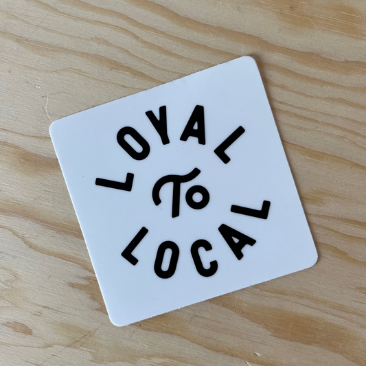 Loyal to Local Sticker | Black on White