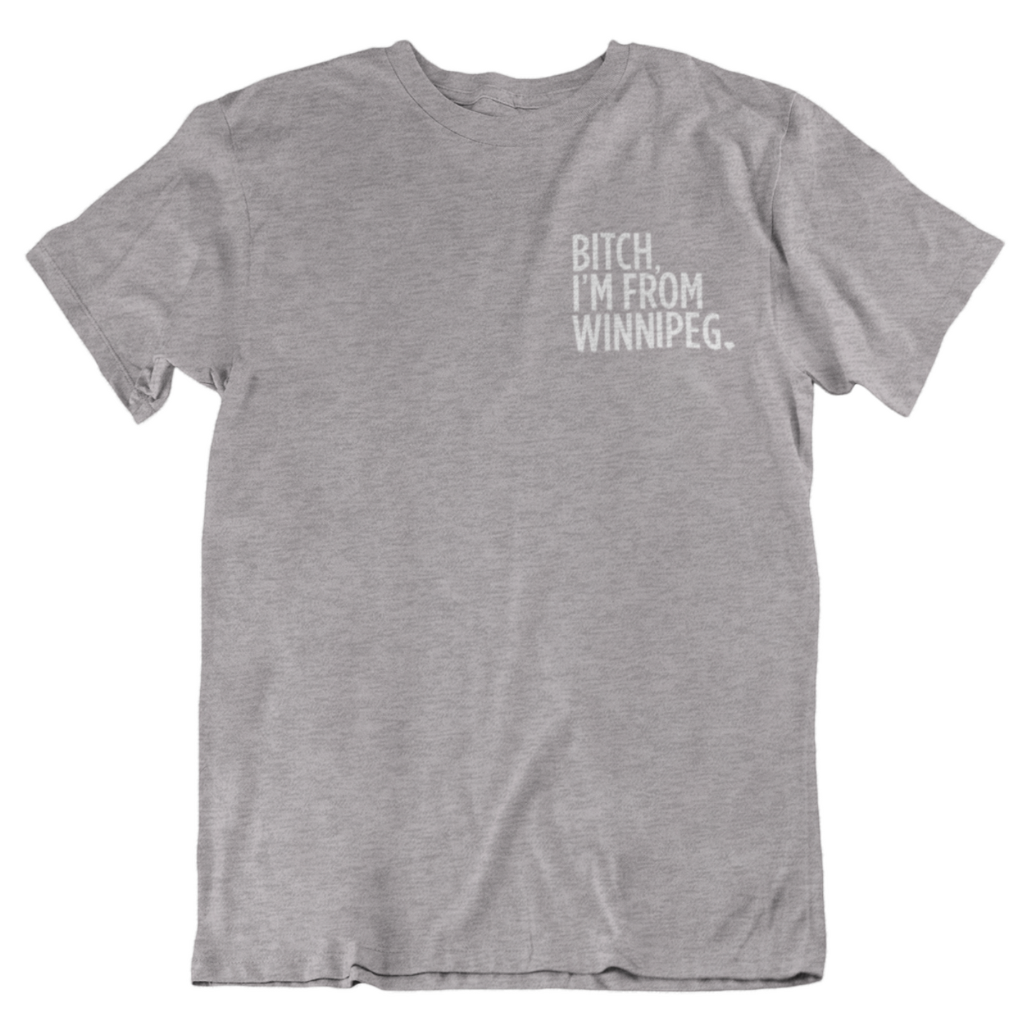 Bitch, I'm From Winnipeg Tee | White on Athletic Grey
