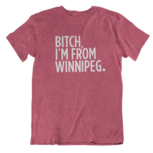 Bitch, I'm From Winnipeg Tee | White on Heather Raspberry