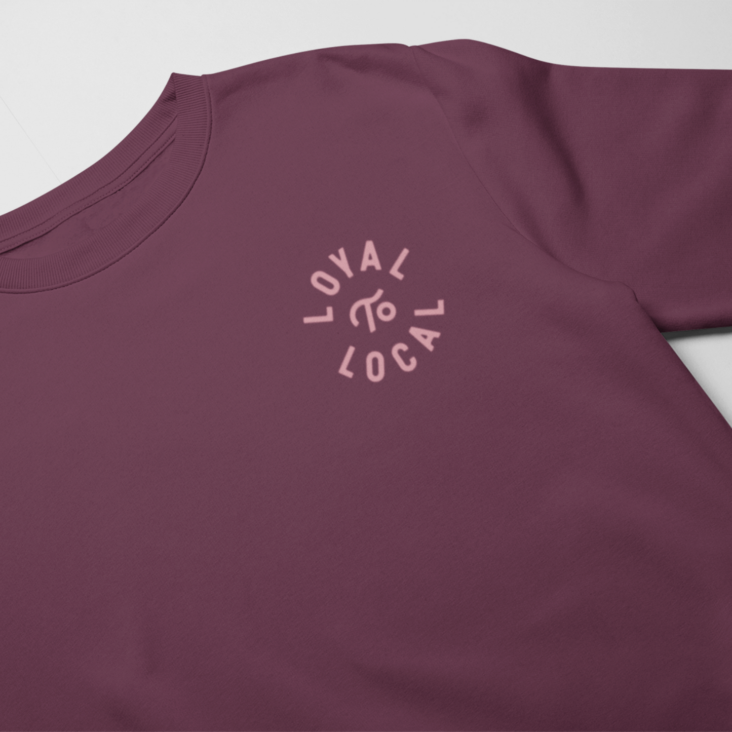 Loyal To Local Crewneck | Rose on Maroon